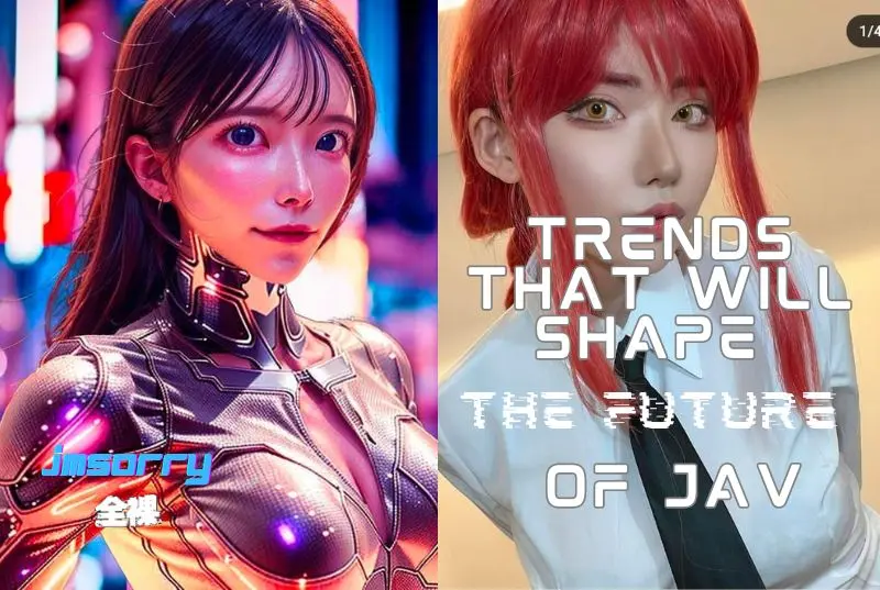 Trends That Will Shape the Future of JAV