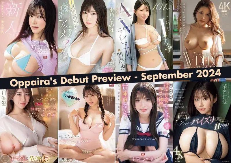 Oppaira's JAV Debut Preview - September 2024 ft. Shio Asami, Haru Mayuka, Hiyori Nozaka, and More!